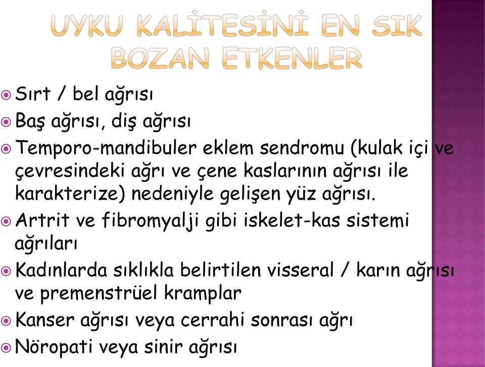 Artrit ve fibromyalji gibi iskelet-kas sistemi ağrıları Kadınlarda sıklıkla belirtilen visseral