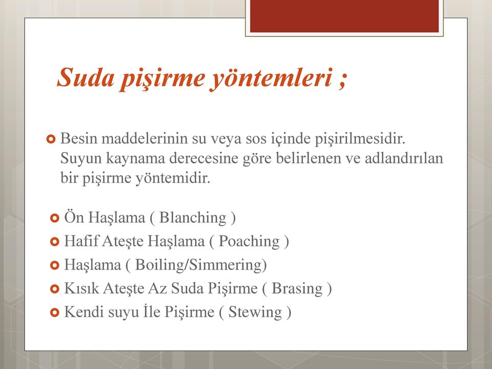 Ön Haşlama ( Blanching ) Hafif Ateşte Haşlama ( Poaching ) Haşlama (