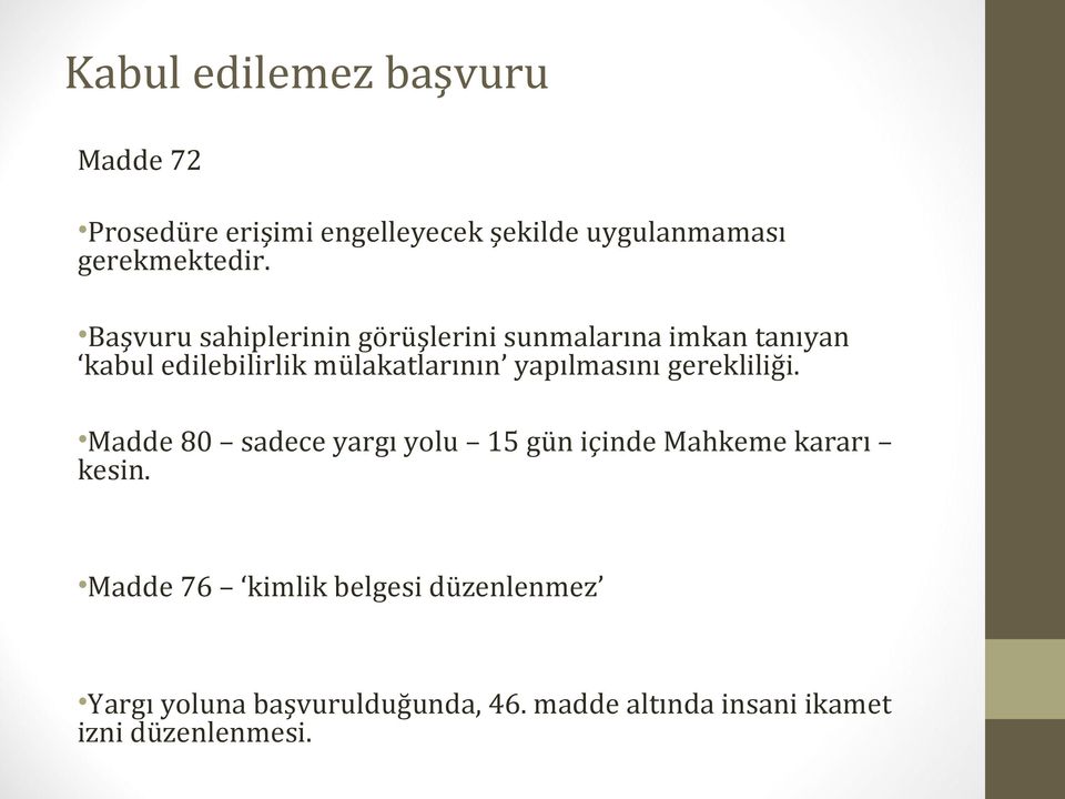 yapılmasını gerekliliği. Madde 80 sadece yargı yolu 15 gün içinde Mahkeme kararı kesin.