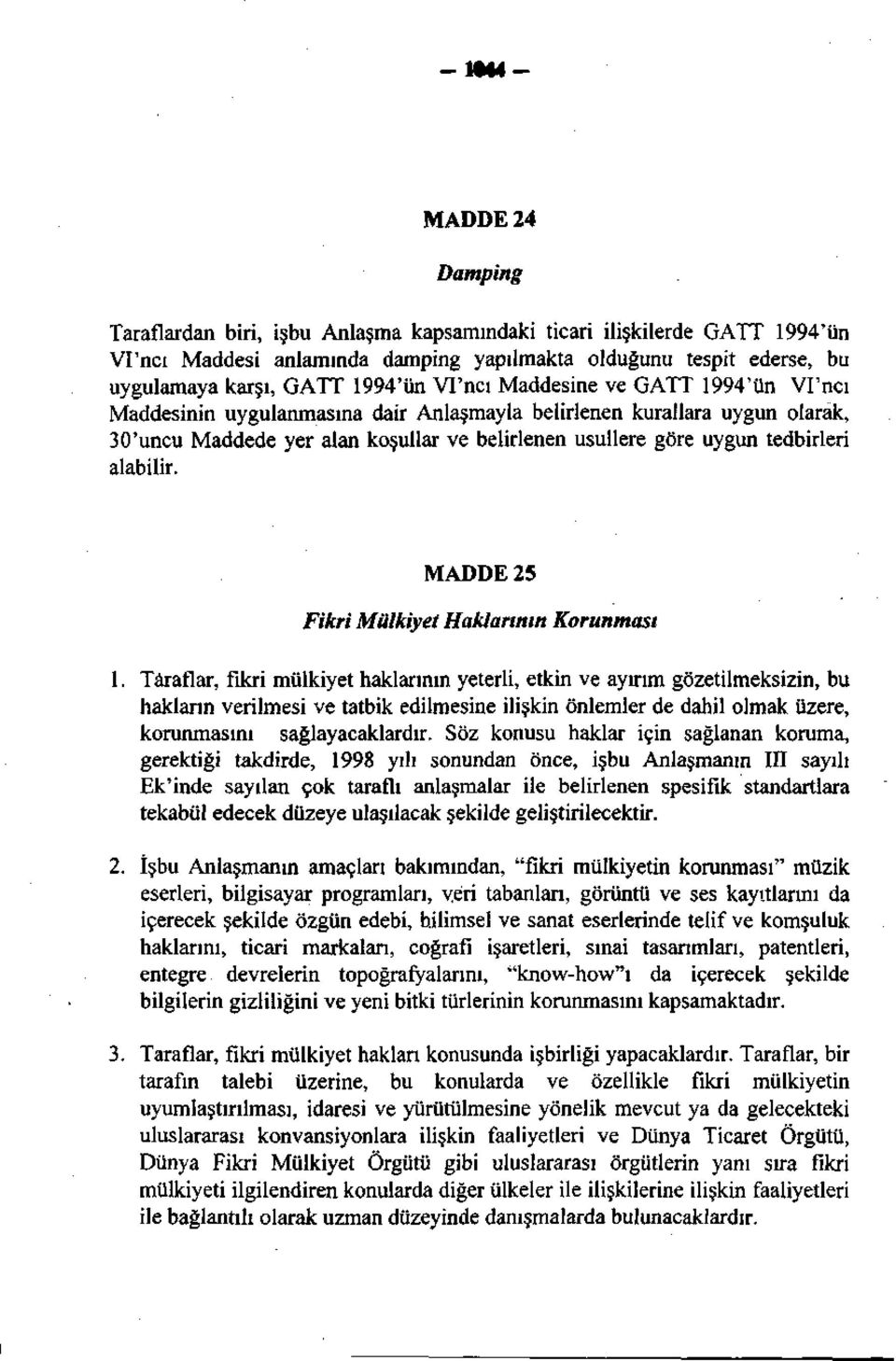 tedbirleri alabilir. MADDE 25 Fikri Mülkiyet Haklarının Korunması 1.