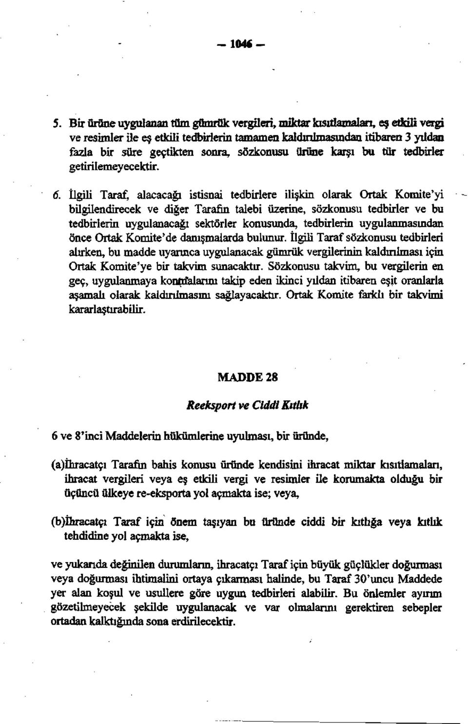 sözkonusu ürüne karşı bu tür tedbirler getirilemeyecektir. 6.