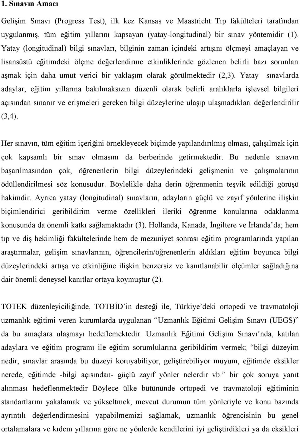 umut verici bir yaklaşım olarak görülmektedir (2,3).