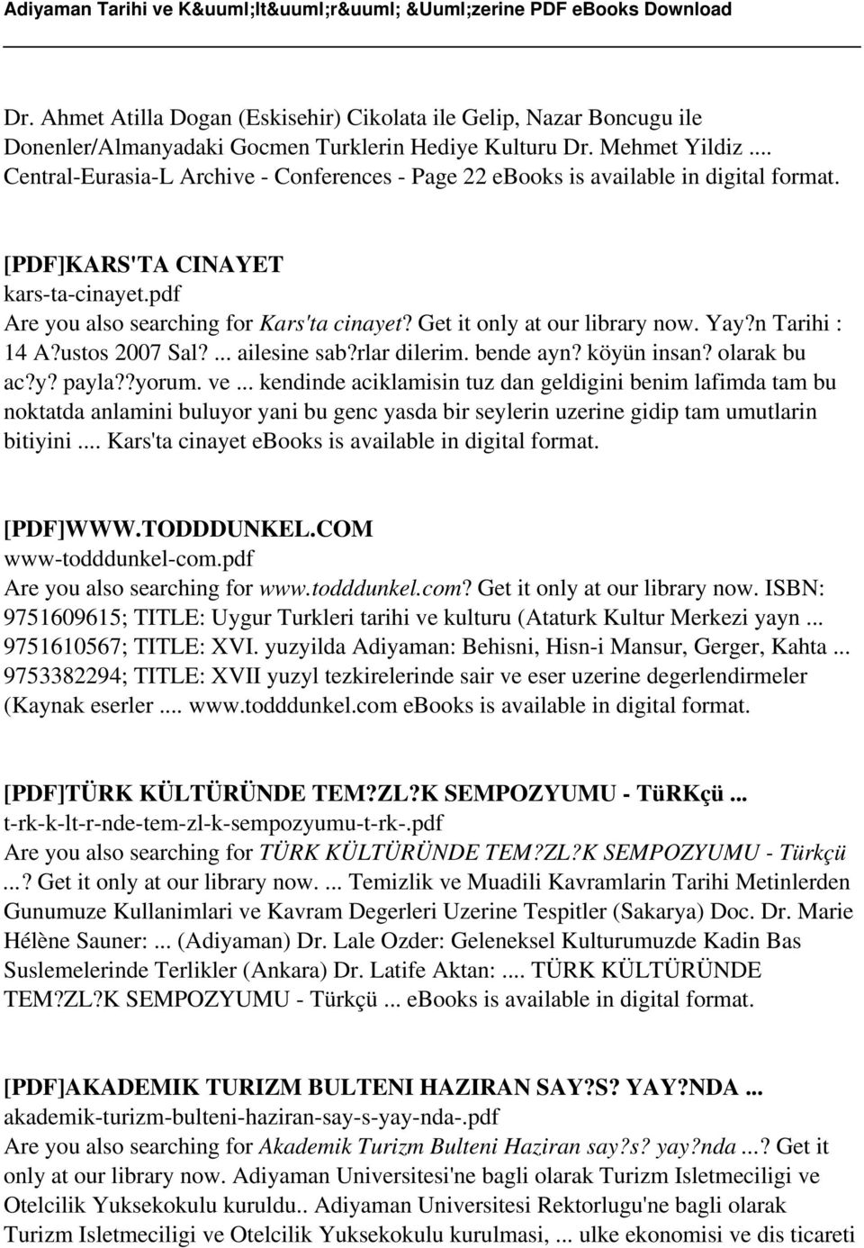 Get it only at our library now. Yay?n Tarihi : 14 A?ustos 2007 Sal?... ailesine sab?rlar dilerim. bende ayn? köyün insan? olarak bu ac?y? payla??yorum. ve.