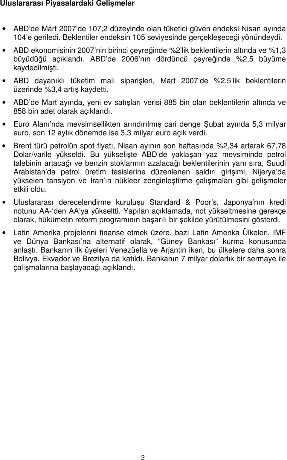 ABD dayanıklı tüketim malı siparişleri, Mart 2007 de %2,5 lik beklentilerin üzerinde %3,4 artış kaydetti.