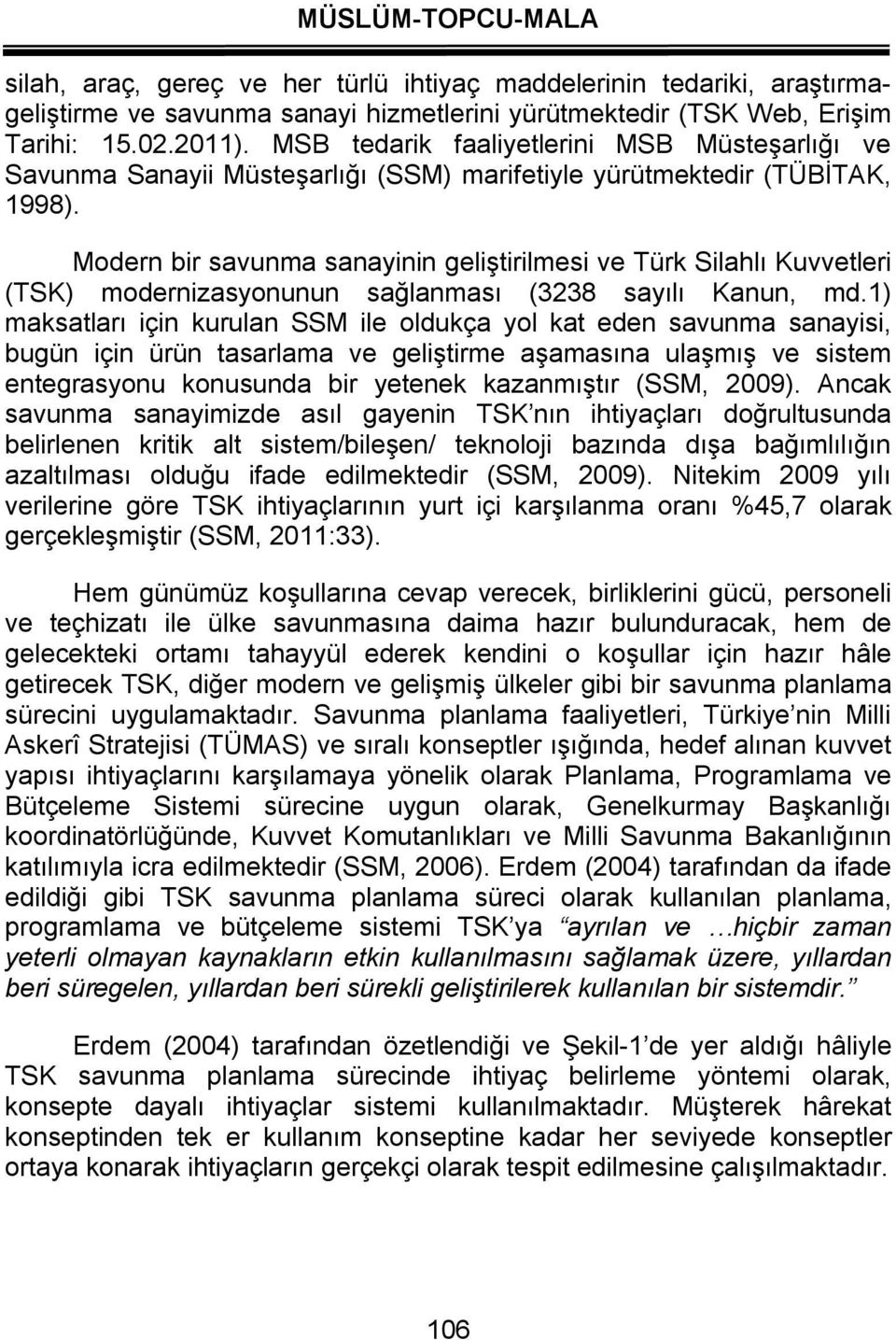 Modern bir savunma sanayinin geliştirilmesi ve Türk Silahlı Kuvvetleri (TSK) modernizasyonunun sağlanması (3238 sayılı Kanun, md.