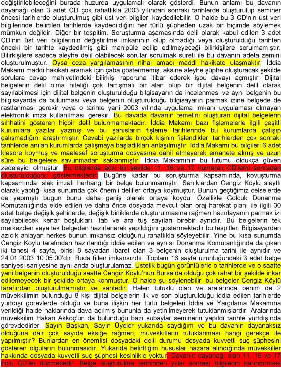 O halde bu 3 CD nin üst veri bilgilerinde belirtilen tarihlerde kaydedildiğini her türlü şüpheden uzak bir biçimde söylemek mümkün değildir. Diğer bir tespitim.