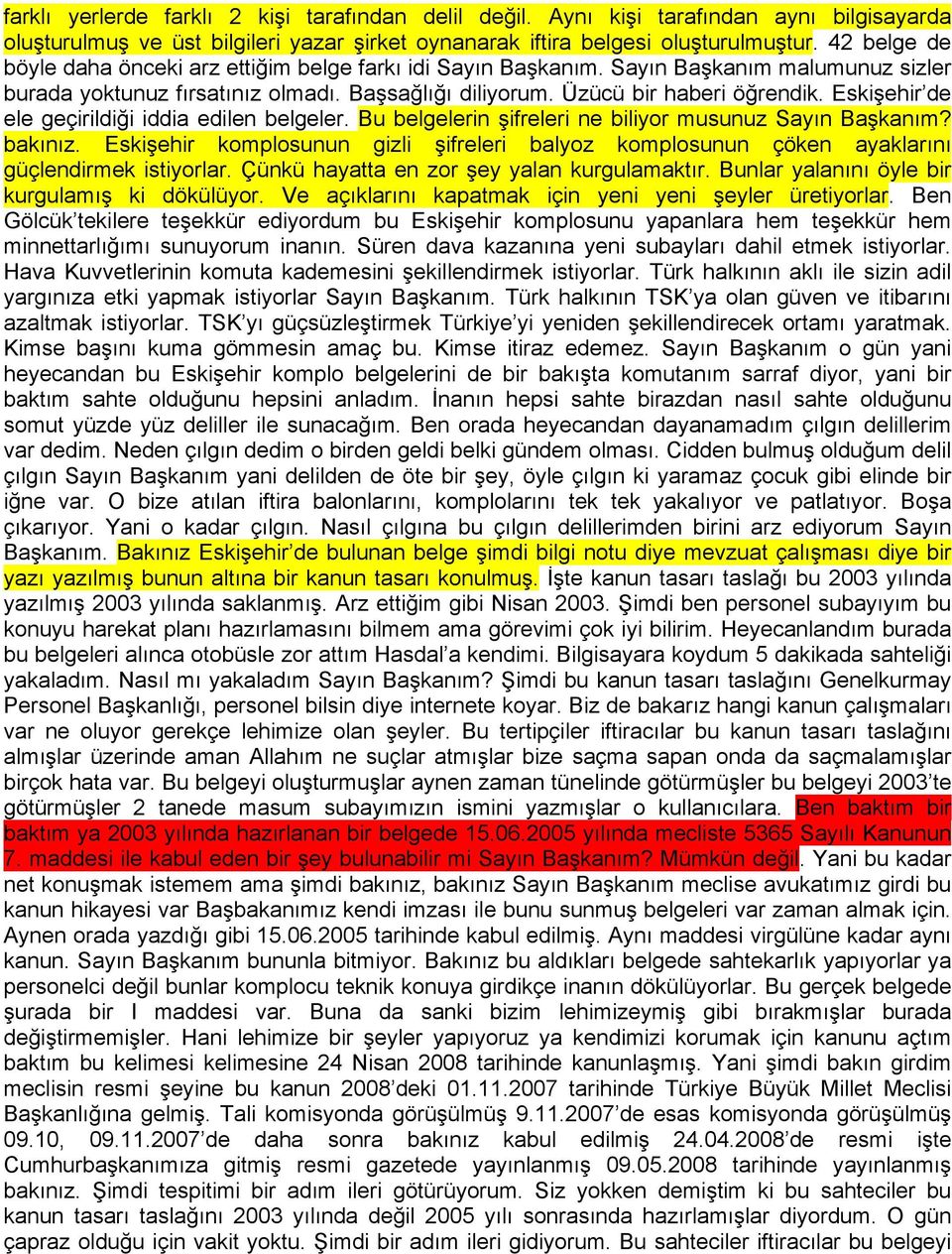 Eskişehir de ele geçirildiği iddia edilen belgeler. Bu belgelerin şifreleri ne biliyor musunuz Sayın Başkanım? bakınız.