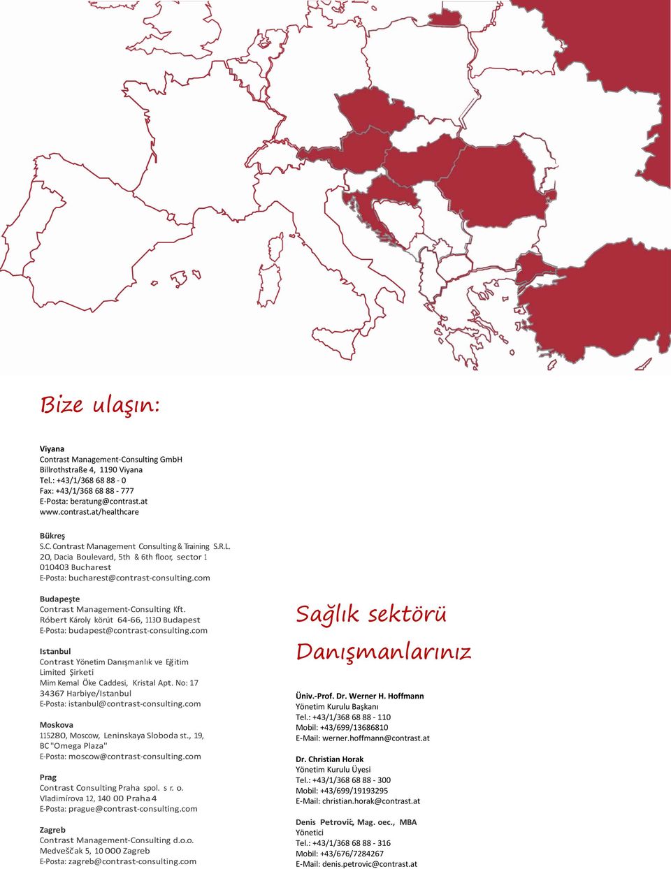 com Budapeşte Contrast Management-Consulting Kft. Róbert Károly körút 64-66, 1130 Budapest E-Posta: budapest@contrast-consulting.