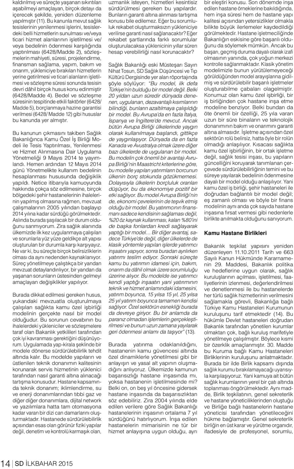 (6428/Madde 2), sözleşmelerin mahiyeti, süresi, projelendirme, finansman sağlama, yapım, bakım ve onarım, yükleniciye bırakılan hizmetlerin yerine getirilmesi ve ticari alanların işletilmesi ve