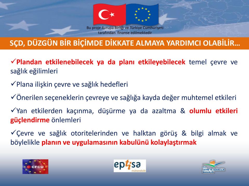 değer muhtemel etkileri Yan etkilerden kaçınma, düşürme ya da azaltma & olumlu etkileri güçlendirme önlemleri Çevre