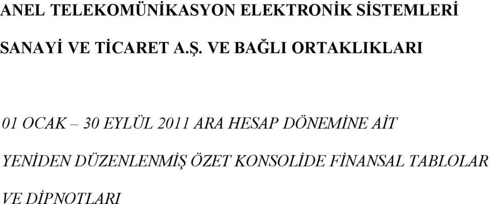 01 OCAK 30 EYLÜL 2011 ARA HESAP DÖNEMİNE AİT