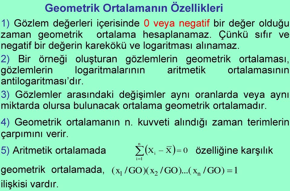 ) Br öreğ oluştura gözlemler geometrk ortalaması, gözlemler logartmalarıı artmetk ortalamasıı atlogartması dır.