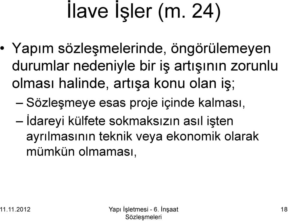 artışının zorunlu olması halinde, artışa konu olan iş; Sözleşmeye