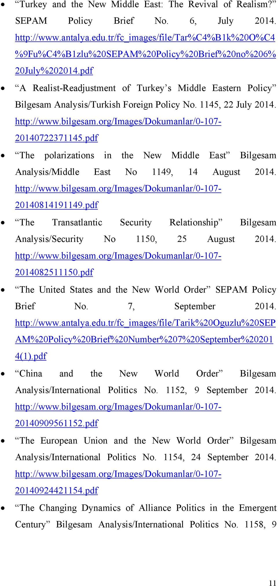pdf A Realist-Readjustment of Turkey s Middle Eastern Policy Bilgesam Analysis/Turkish Foreign Policy No. 1145, 22 July 2014. http://www.bilgesam.org/images/dokumanlar/0-107- 20140722371145.