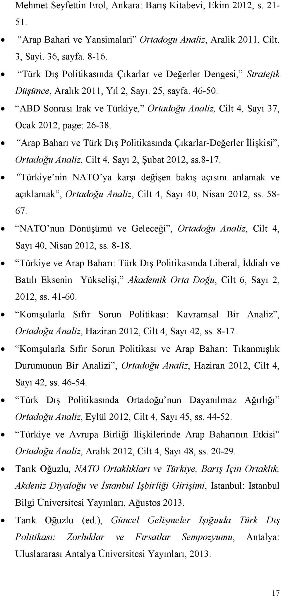 ABD Sonrası Irak ve Türkiye, Ortadoğu Analiz, Cilt 4, Sayı 37, Ocak 2012, page: 26-38.