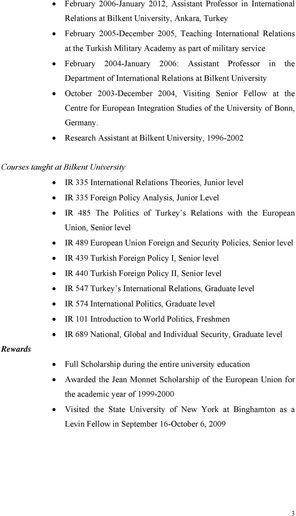 Fellow at the Centre for European Integration Studies of the University of Bonn, Germany.