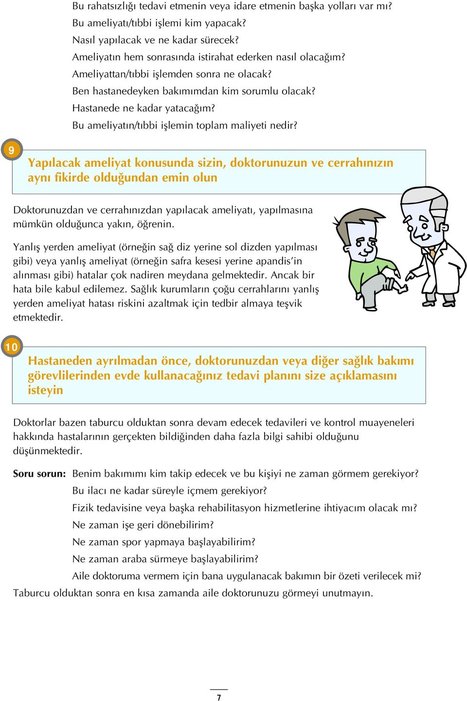 Bu ameliyatın/tıbbi ißlemin toplam maliyeti nedir?