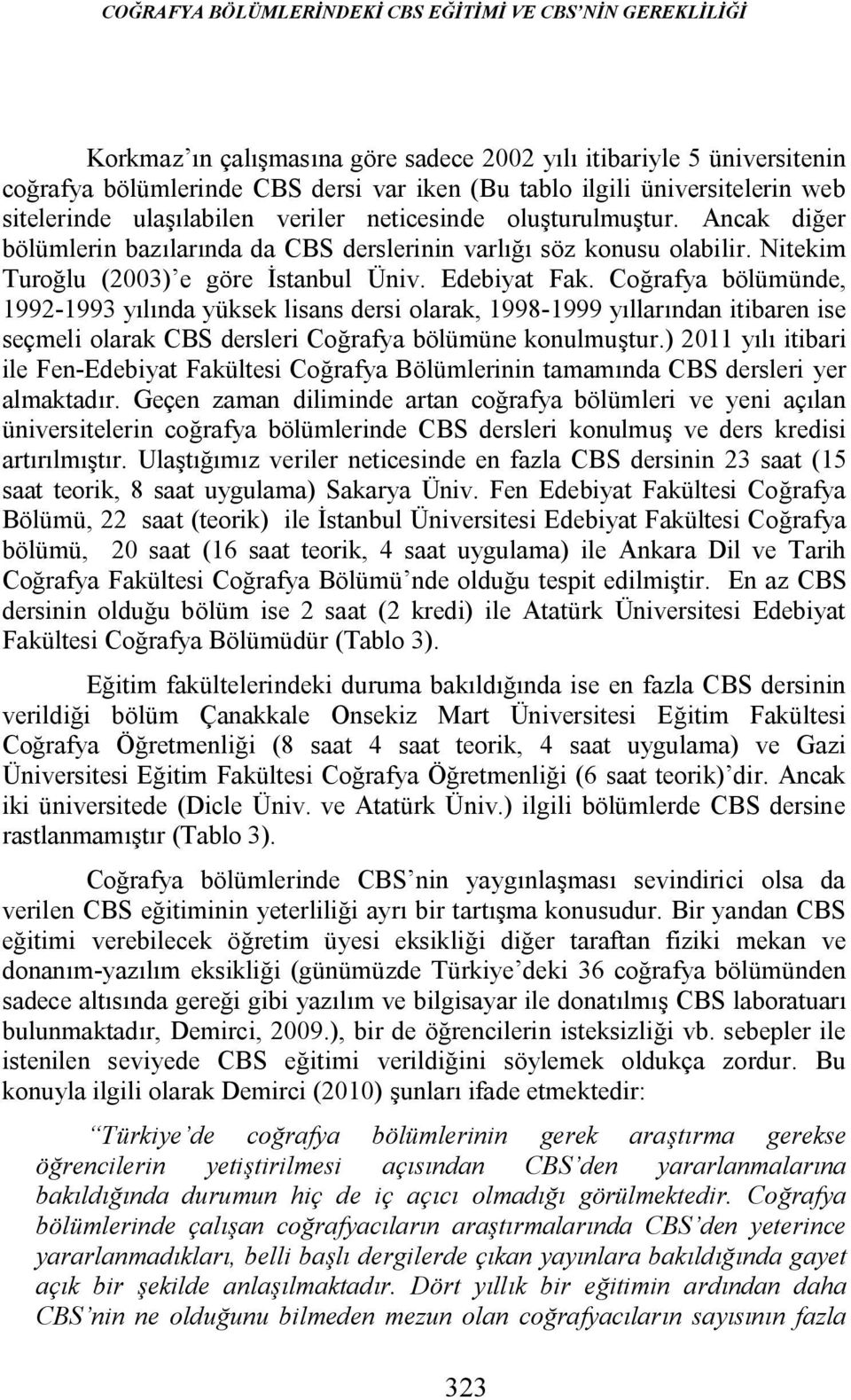 Nitekim Turoğlu (2003) e göre İstanbul Üniv. Edebiyat Fak.