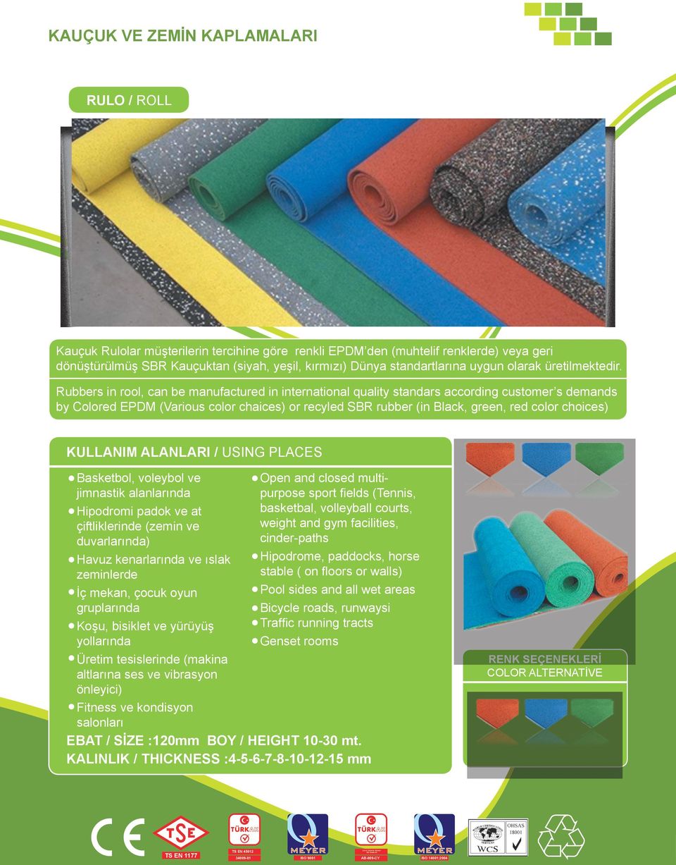 Rubbers in rool, can be manufactured in international quality standars according customer s demands by Colored EPDM (Various color chaices) or recyled SBR rubber (in Black, green, red color choices)