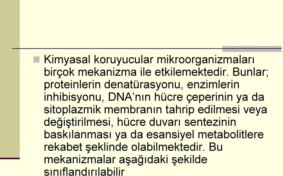 sitoplazmik membranın tahrip edilmesi veya değiştirilmesi, hücre duvarı sentezinin