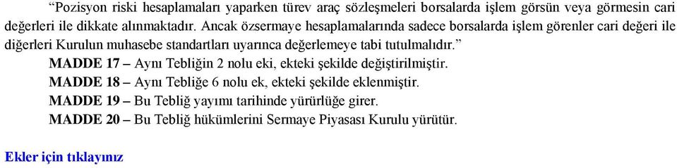 tabi tutulmalıdır. MADDE 17 Aynı Tebliğin 2 nolu eki, ekteki şekilde değiştirilmiştir.