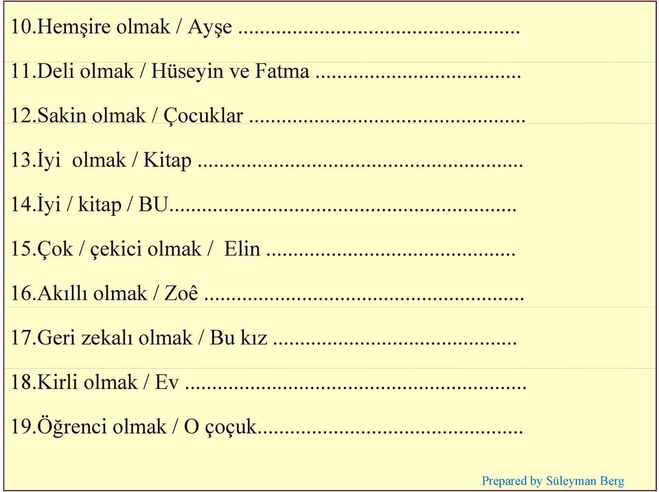 .. 15.Çok / çekici olmak / Elin... 16.Akıllı olmak / Zoê... 17.