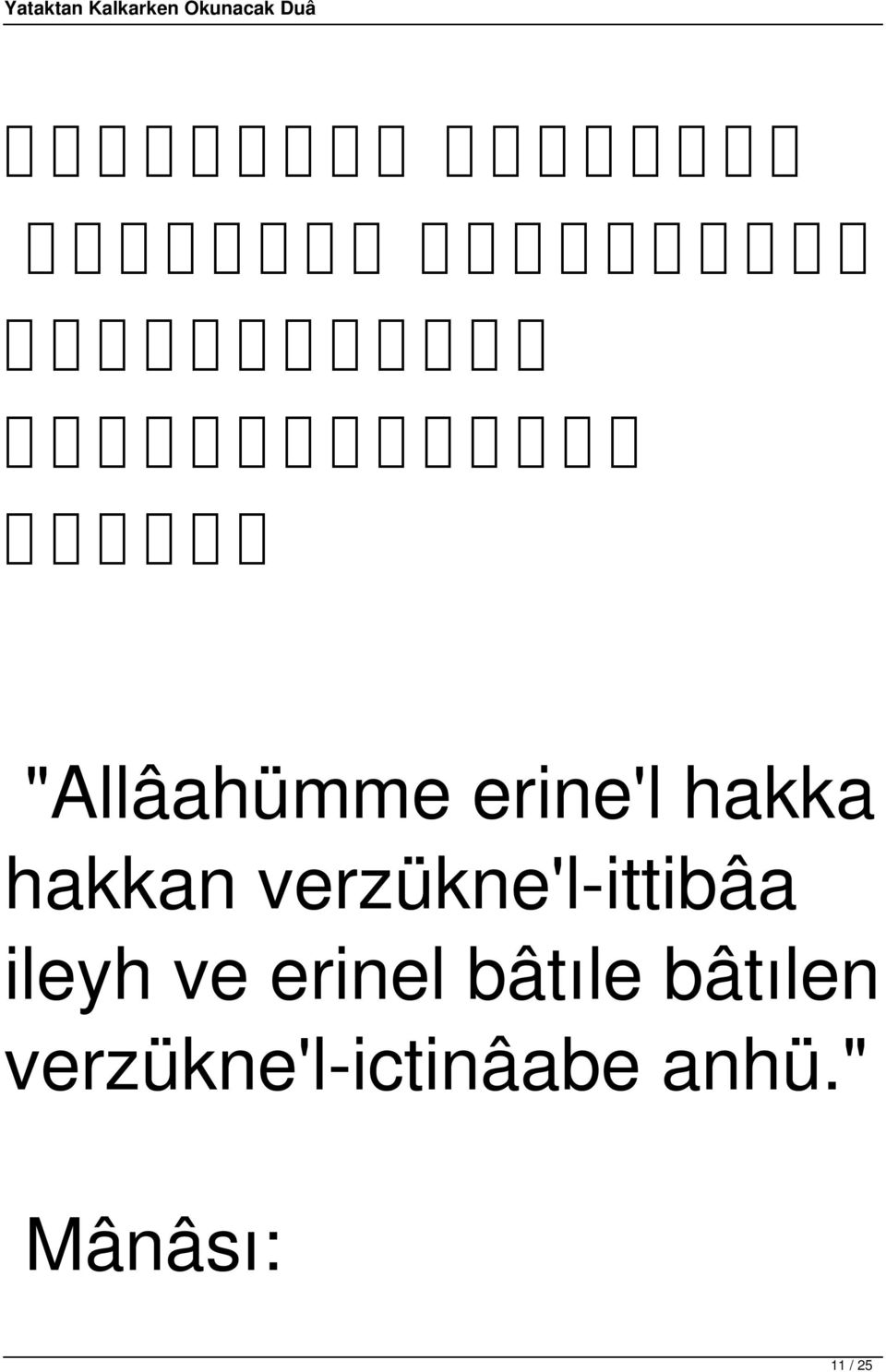 hakkan verzükne'l-ittibâa ileyh ve erinel bâtıle