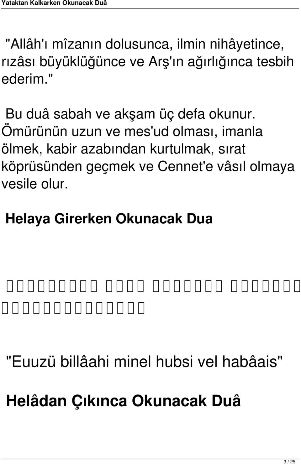 Ömürünün uzun ve mes'ud olması, imanla ölmek, kabir azabından kurtulmak, sırat köprüsünden geçmek ve