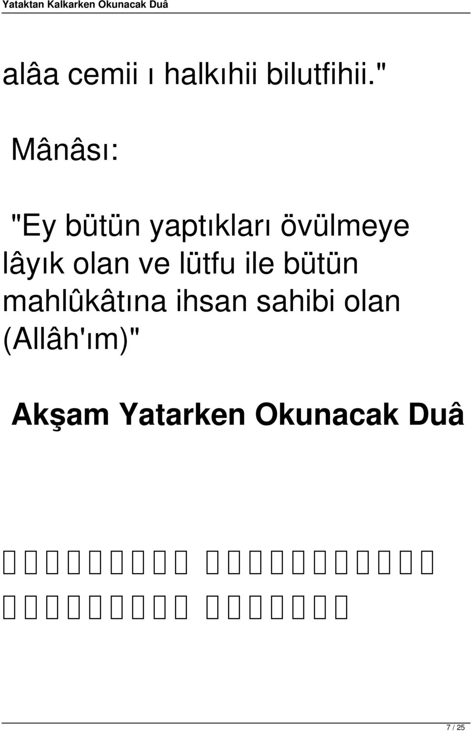 lütfu ile bütün mahlûkâtına ihsan sahibi olan