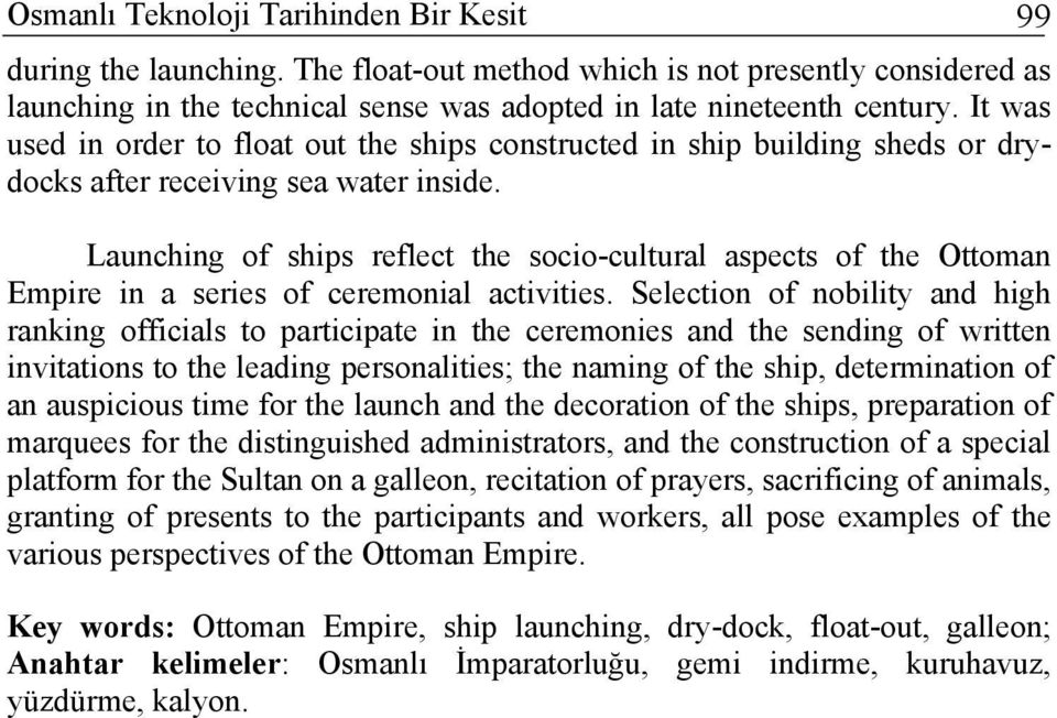 Launching of ships reflect the socio-cultural aspects of the Ottoman Empire in a series of ceremonial activities.