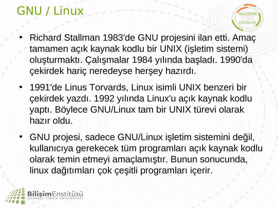1991'de Linus Torvards, Linux isimli UNIX benzeri bir çekirdek yazdı. 1992 yılında Linux'u açık kaynak kodlu yaptı.