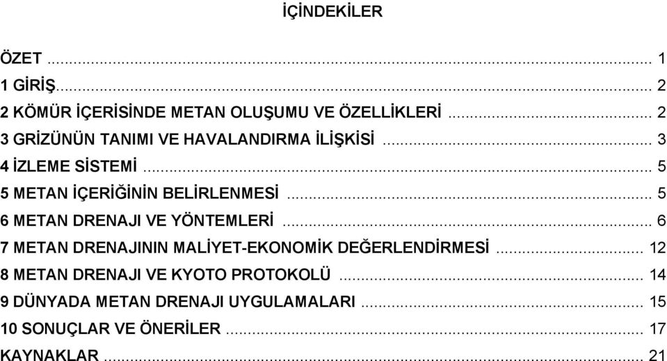 .. 5 6 METAN DRENAJI VE YÖNTEMLERİ... 6 7 METAN DRENAJININ MALİYET-EKONOMİK DEĞERLENDİRMESİ.