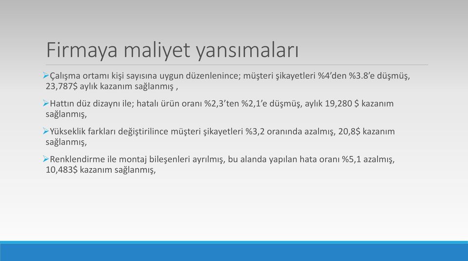 19,280 $ kazanım sağlanmış, Yükseklik farkları değiştirilince müşteri şikayetleri %3,2 oranında azalmış, 20,8$