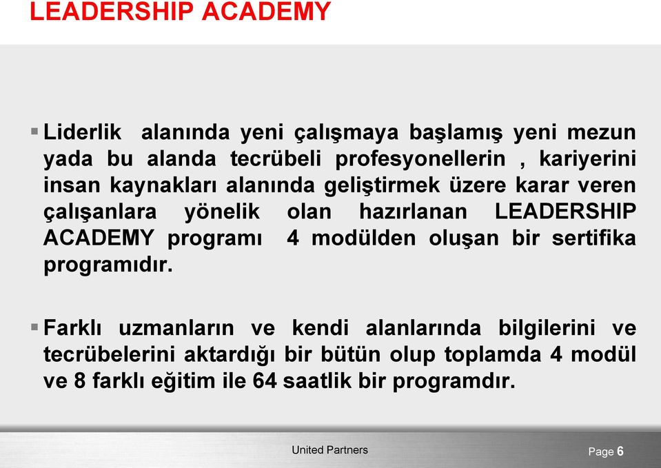 ACADEMY programı 4 modülden oluşan bir sertifika programıdır.