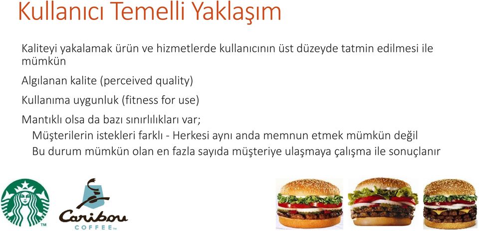 use) Mantıklı olsa da bazı sınırlılıkları var; Müşterilerin istekleri farklı - Herkesi aynı anda