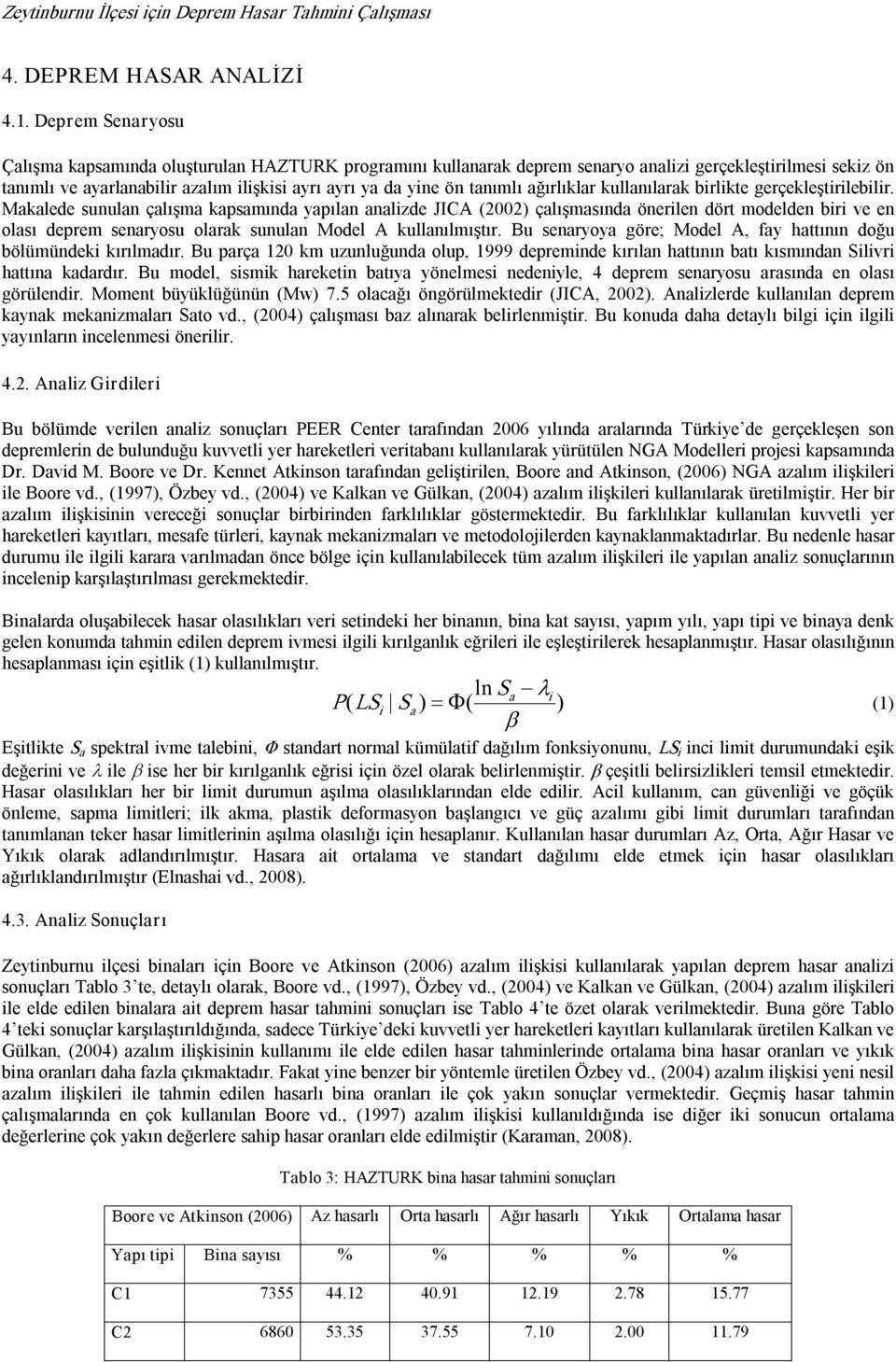 tanımlı ağırlıklar kullanılarak birlikte gerçekleştirilebilir.