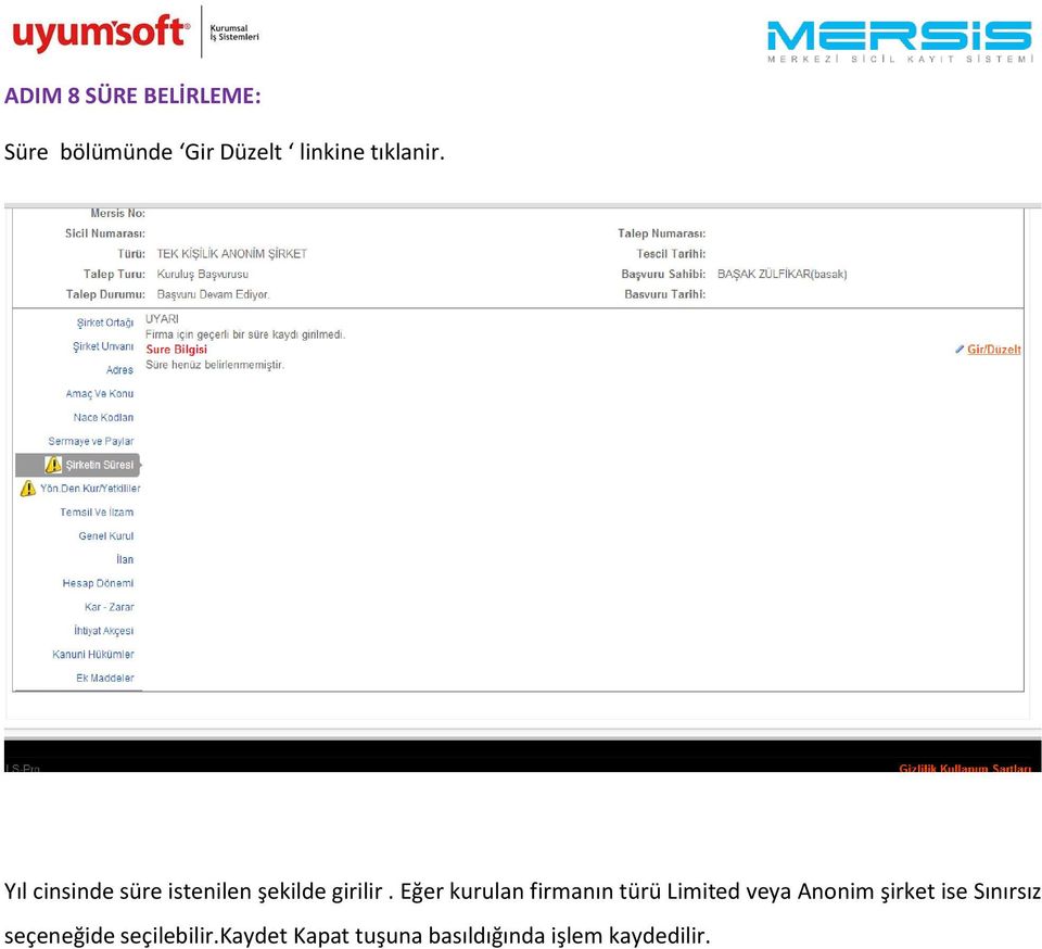 Eğer kurulan firmanın türü Limited veya Anonim şirket ise