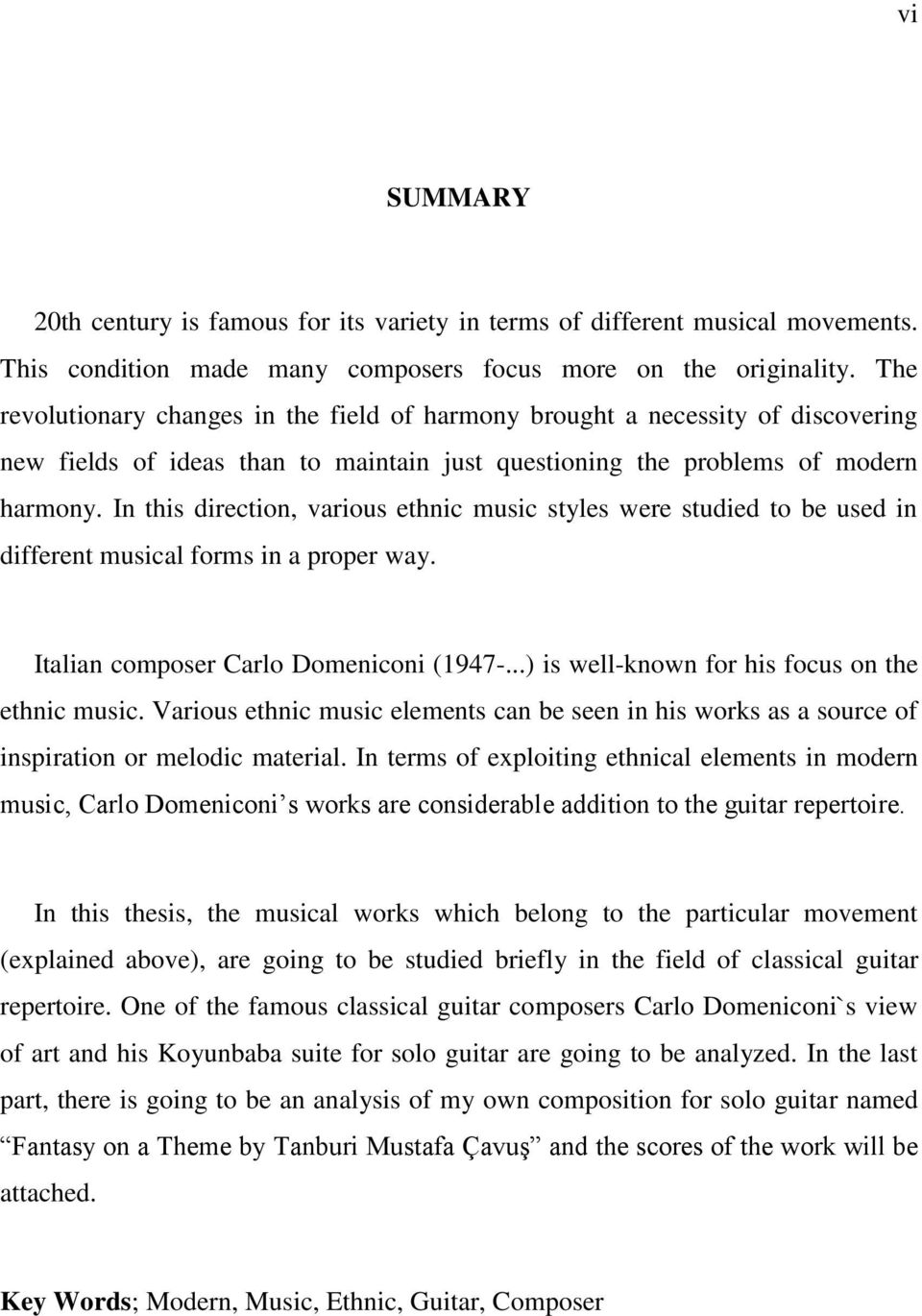 In this direction, various ethnic music styles were studied to be used in different musical forms in a proper way. Italian composer Carlo Domeniconi (1947-.