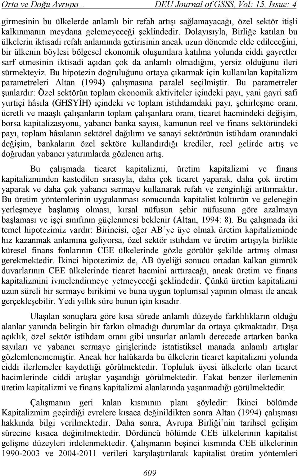 sarf etmesinin iktisadi açıdan çok da anlamlı olmadığını, yersiz olduğunu ileri sürmekteyiz.