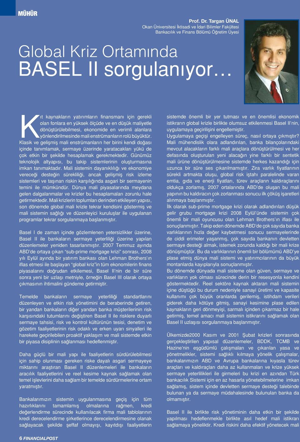 gerekli olan fonlara en yüksek ölçüde ve en düşük maliyetle dönüştürülebilmesi, ekonomide en verimli alanlara yönlendirilmesinde mali enstrümanların rolü büyüktür.