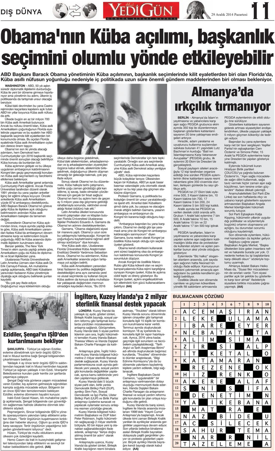 WASHINGTON - ABD, 50 yılı aşkın süredir diplomatik ilişkilerini durdurduğu Küba ile yeni bir döneme girmeye hazırlanıyor ama yönetimin bu adımı, ülkenin iç politikasında da tartışmalı unsur olacağa