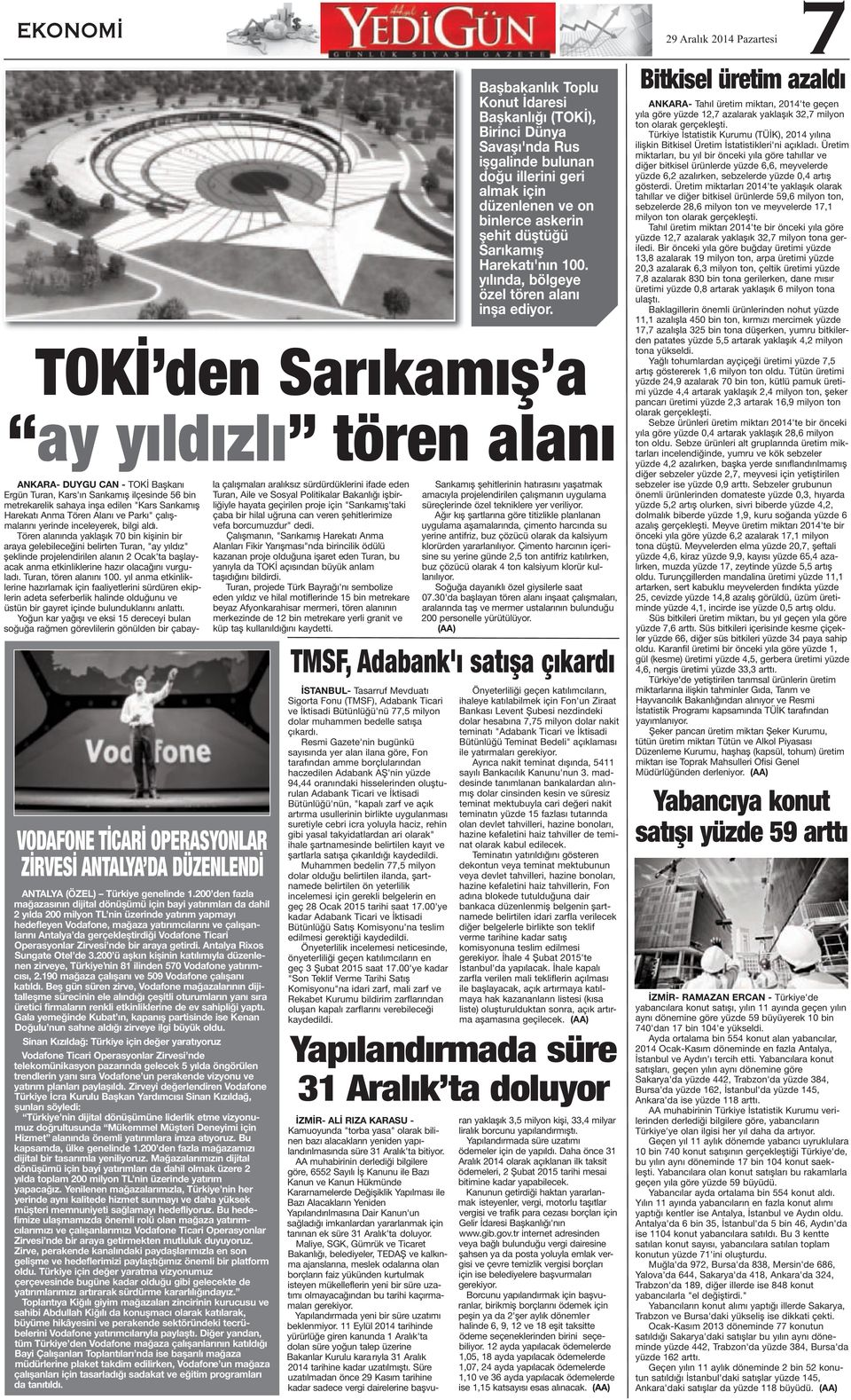 Tören alanında yaklaşık 70 bin kişinin bir araya gelebileceğini belirten Turan, "ay yıldız" şeklinde projelendirilen alanın 2 Ocak'ta başlayacak anma etkinliklerine hazır olacağını vurguladı.