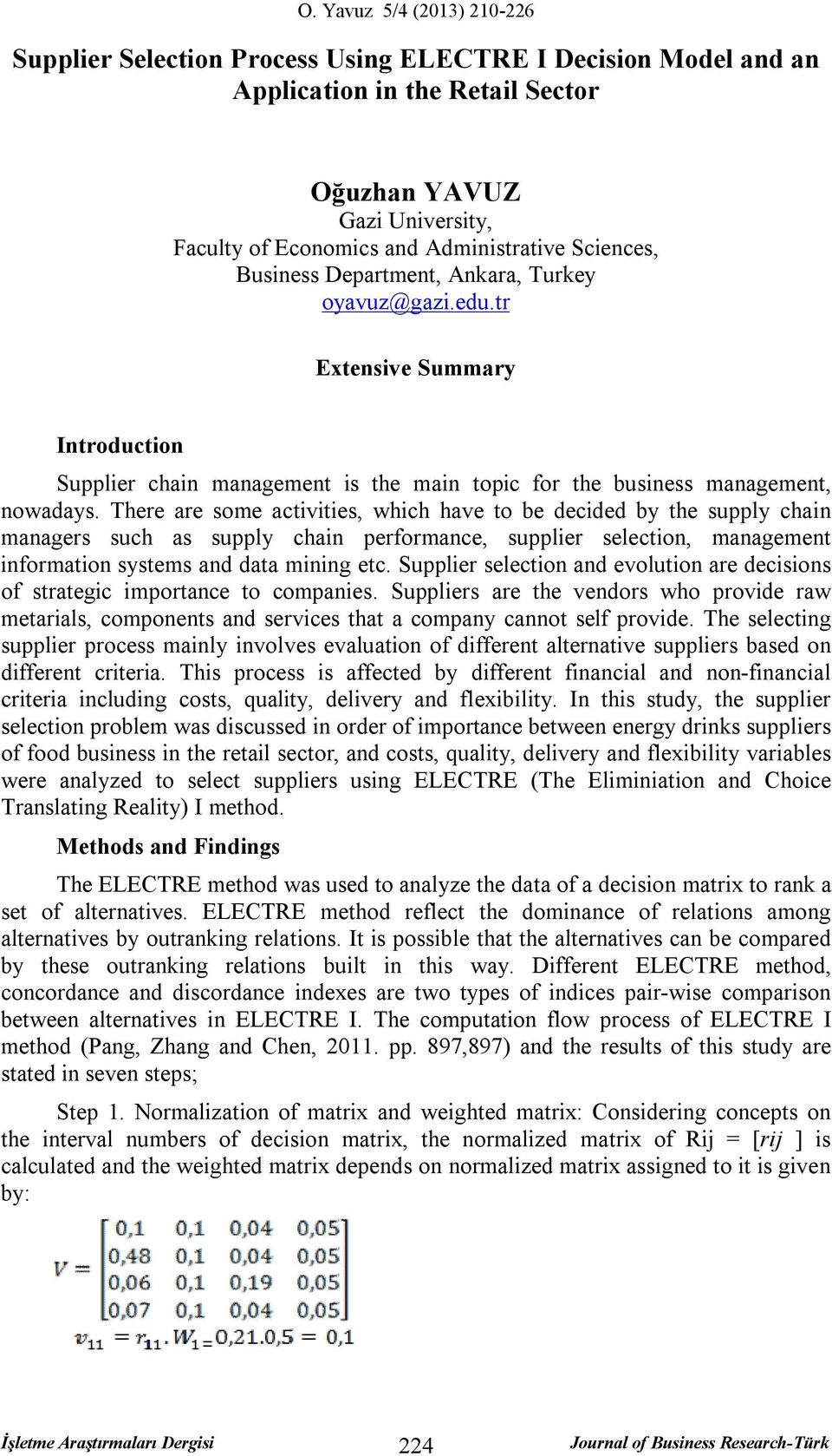 There are soe activities, which have to be ecie by the supply chain anagers such as supply chain perforance, supplier selection, anageent inforation systes an ata ining etc.