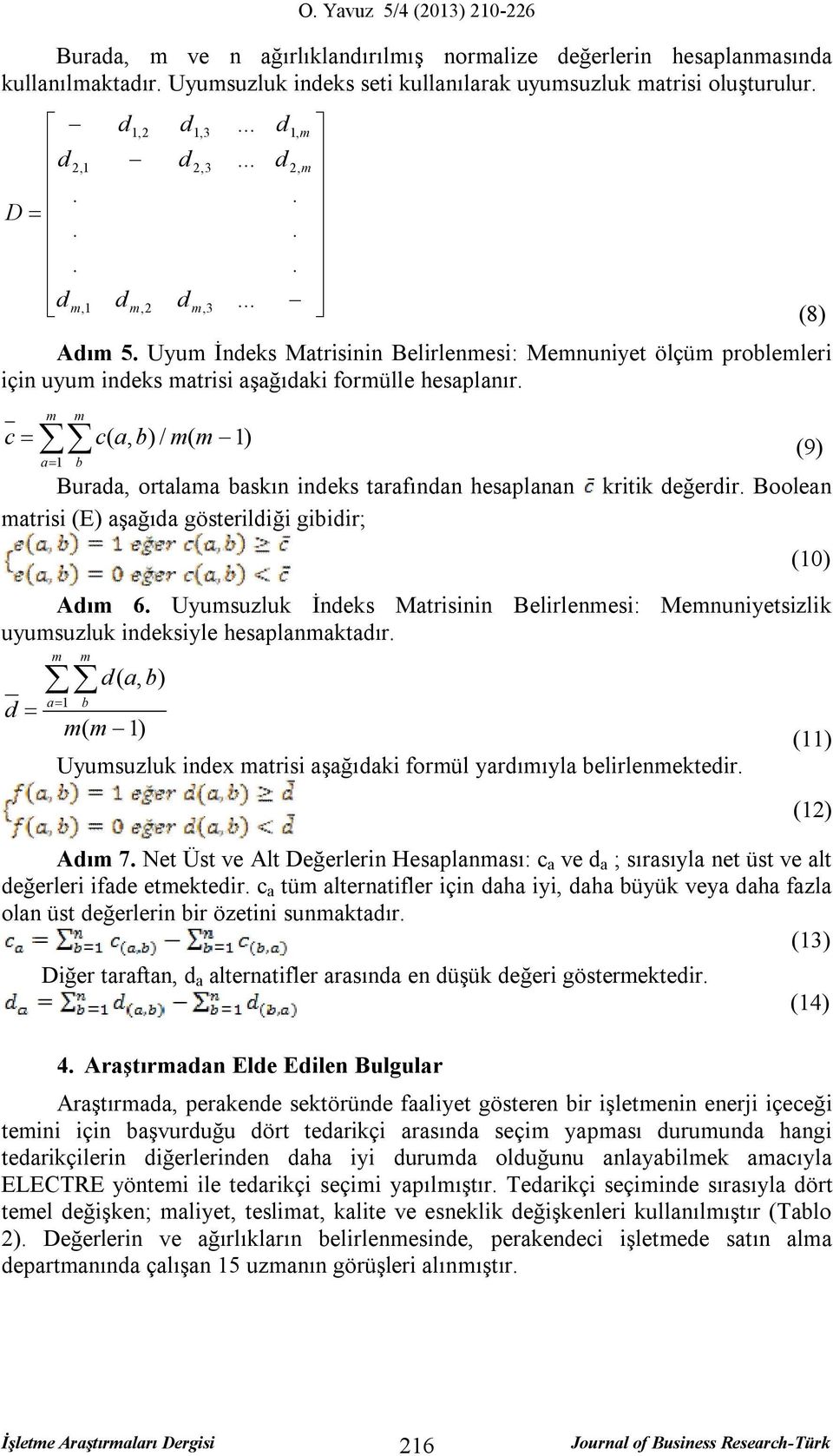 (8) c a1 b c( a, b) / ( 1) Buraa, ortalaa baskın ineks tarafınan hesaplanan atrisi (E) aşağıa gösteriliği gibiir; (9) kritik eğerir. Boolean (10) Aı 6.