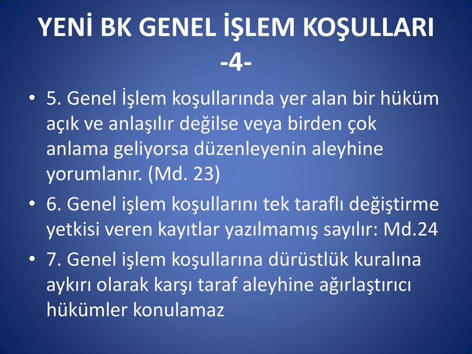 geliyorsa düzenleyenin aleyhine yorumlanır. (Md. 23) 6.