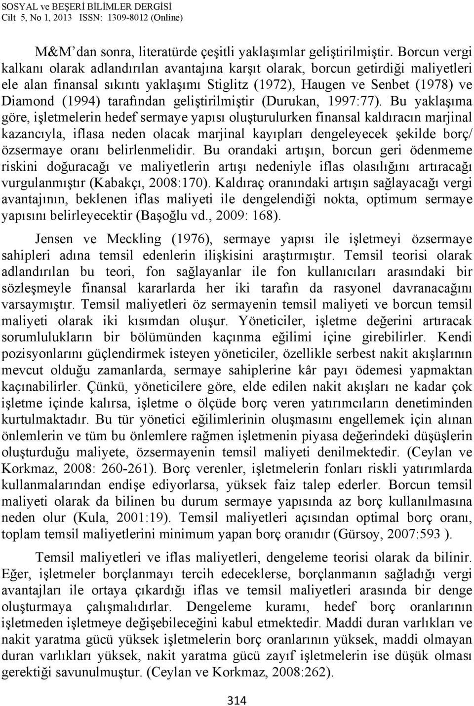 tarafından geliştirilmiştir (Durukan, 1997:77).