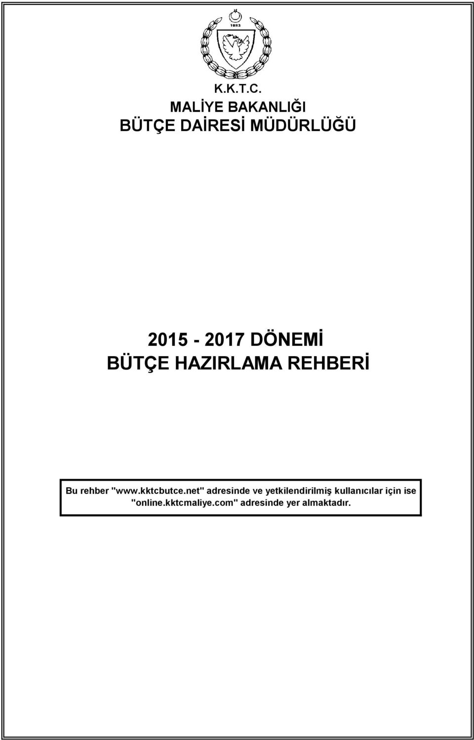 DÖNEMİ BÜTÇE HAZIRLAMA REHBERİ Bu rehber "www.kktcbutce.