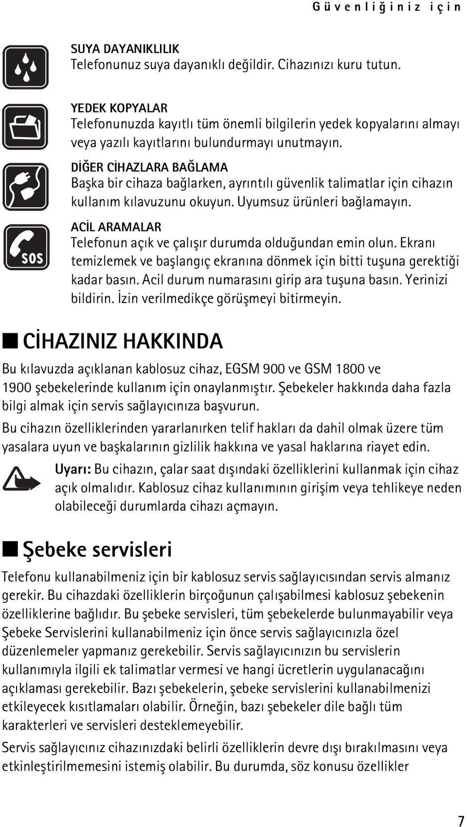 DÝÐER CÝHAZLARA BAÐLAMA Baþka bir cihaza baðlarken, ayrýntýlý güvenlik talimatlar için cihazýn kullaným kýlavuzunu okuyun. Uyumsuz ürünleri baðlamayýn.