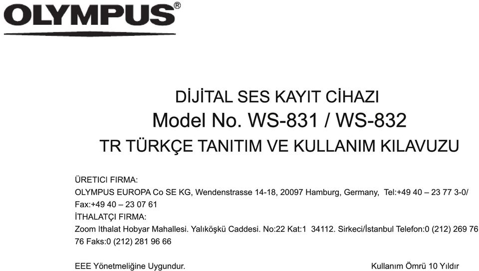 Wendenstrasse 1 4-1 8, 20097 Hamburg, Germany, Tel:+49 40 23 77 3-0/ Fax:+49 40 23 07 61 İTHALATÇI FIRMA: