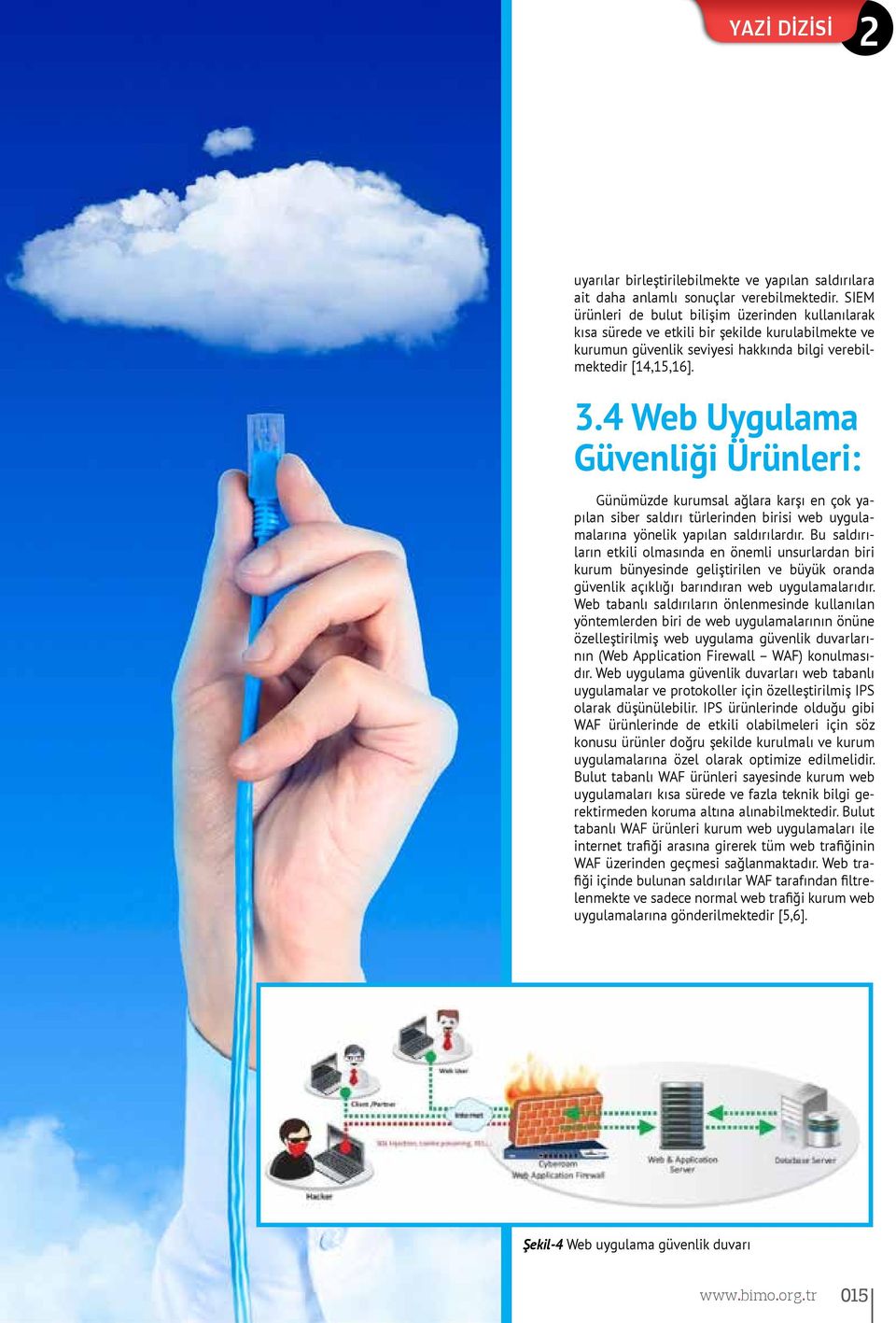 4 Web Uygulama Güvenliği Ürünleri: Günümüzde kurumsal ağlara karşı en çok yapılan siber saldırı türlerinden birisi web uygulamalarına yönelik yapılan saldırılardır.